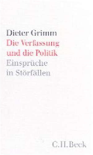 Die Verfassung und die Politik de Dieter Grimm