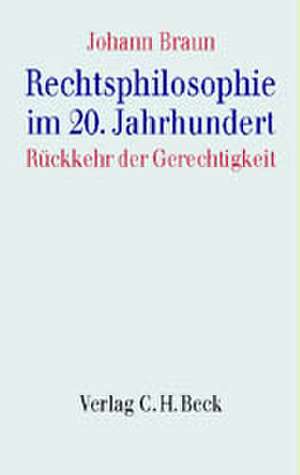 Rechtsphilosophie im 20. Jahrhundert de Johann Braun