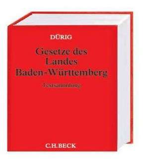 Gesetze des Landes Baden-Württemberg (ohne Fortsetzungsnotierung). Inkl. 153. Ergänzungslieferung de Günter Dürig