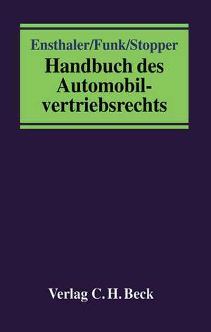 Handbuch des Automobil-vertriebsrechts de Jürgen Ensthaler