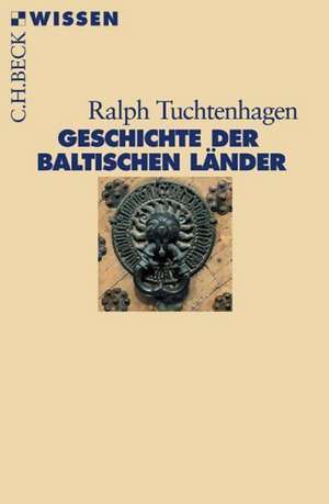 Geschichte der baltischen Länder de Ralph Tuchtenhagen