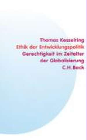 Ethik der Entwicklungspolitik de Thomas Kesselring