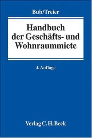 Handbuch der Geschäfts- und Wohnraummiete de Wolf-Rüdiger Bub