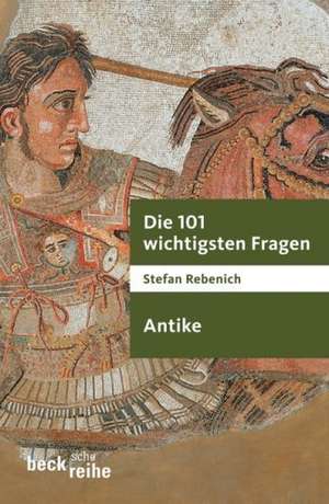 Die 101 wichtigsten Fragen. Antike de Stefan Rebenich