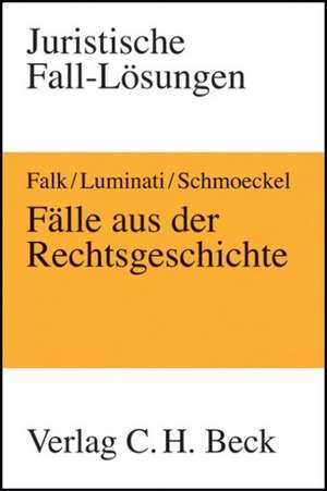 Fälle aus der Rechtsgeschichte de Ulrich Falk