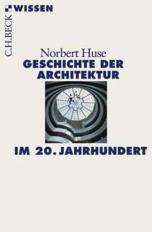 Geschichte der Architektur im 20. Jahrhundert de Norbert Huse