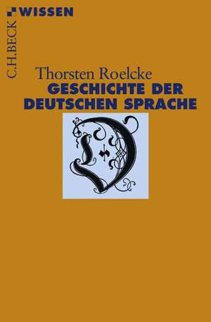 Geschichte der deutschen Sprache de Thorsten Roelcke