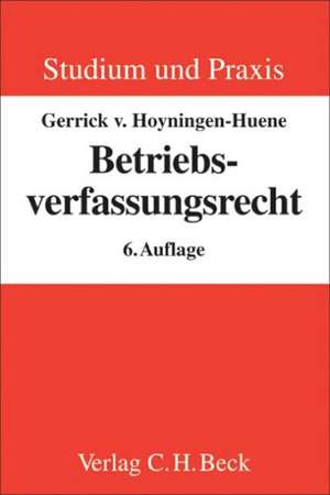 Betriebsverfassungsrecht de Gerrick von Hoyningen-Huene