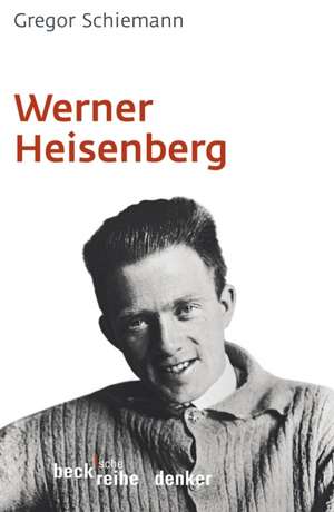 Werner Heisenberg de Gregor Schiemann