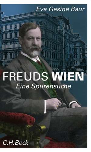 Freuds Wien de Eva Gesine Baur