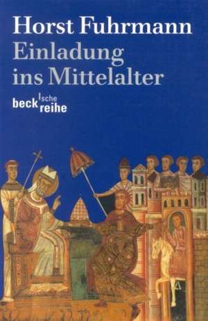 Einladung ins Mittelalter de Horst Fuhrmann