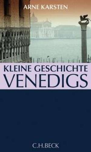 Kleine Geschichte Venedigs de Arne Karsten