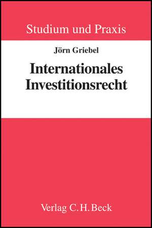 Internationales Investitionsrecht de Jörn Griebel