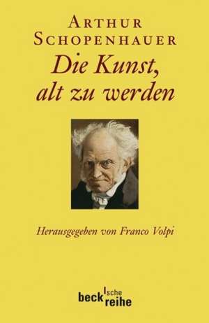 Die Kunst, alt zu werden oder Senila de Arthur Schopenhauer