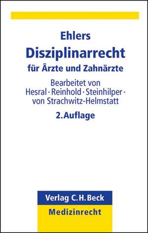 Disziplinarrecht für Ärzte und Zahnärzte de Alexander P. F. Ehlers