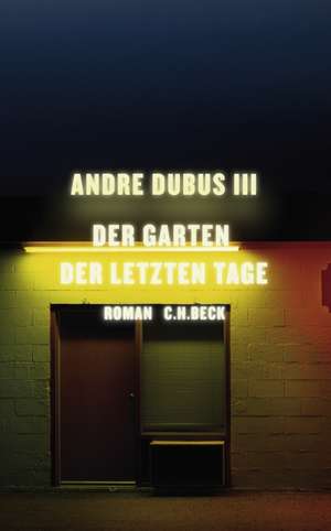 Der Garten der letzten Tage de Andre Dubus