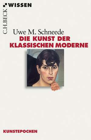 Die Kunst der Klassischen Moderne de Uwe M. Schneede