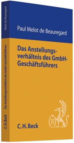 Anstellungsverhältnis des GmbH-Geschäftsführers de Paul Melot de Beauregard