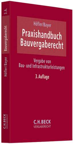 Praxishandbuch Bauvergaberecht de Heiko Höfler