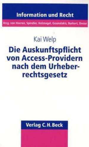 Die Auskunftspflicht von Access-Providern nach dem Urheberrechtsgesetz de Kai Welp