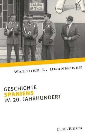 Geschichte Spaniens im 20. Jahrhundert de Walther L. Bernecker