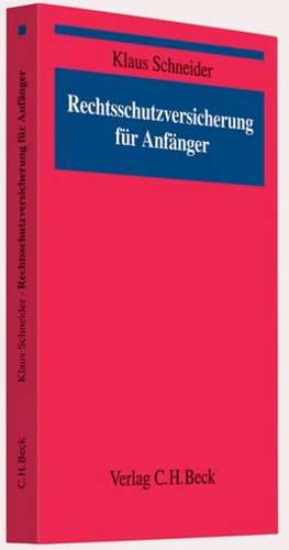 Rechtsschutzversicherung für Anfänger de Klaus Schneider