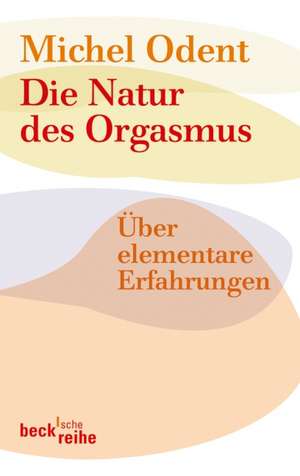 Die Natur des Orgasmus de Michel Odent