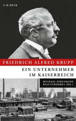 Friedrich Alfred Krupp de Michael Epkenhans