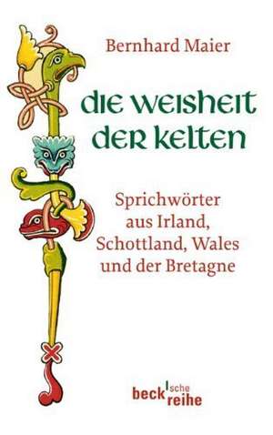 Die Weisheit der Kelten de Bernhard Maier