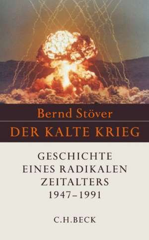 Der Kalte Krieg 1947-1991 de Bernd Stöver