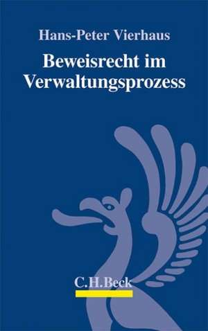 Beweisrecht im Verwaltungsprozess de Hans-Peter Vierhaus