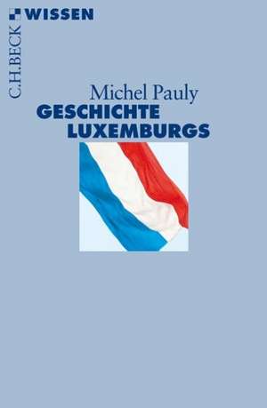 Geschichte Luxemburgs de Michel Pauly