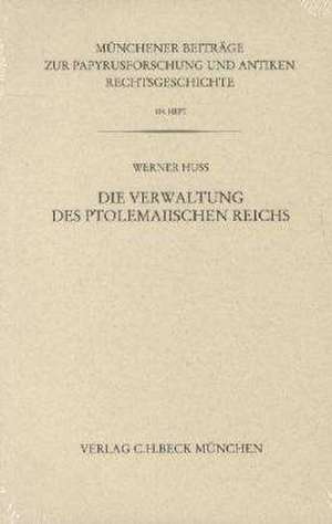 Die Verwaltung des ptolemaiischen Reichs de Werner Huß