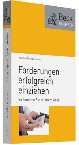 Forderungen erfolgreich einziehen de Kerstin Diercks-Harms