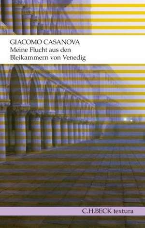 Meine Flucht aus den Bleikammern von Venedig de Giacomo Casanova