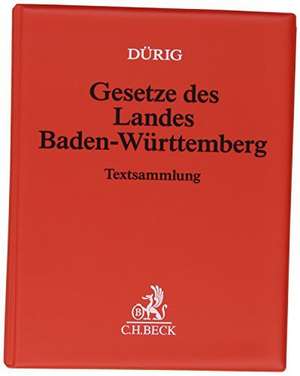 Gesetze des Landes Baden-Württemberg (ohne Fortsetzungsnotierung). Inkl. 144. Ergänzungslieferung de Günter Dürig