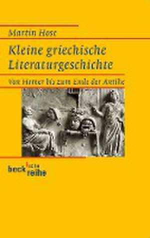 Kleine griechische Literaturgeschichte de Martin Hose