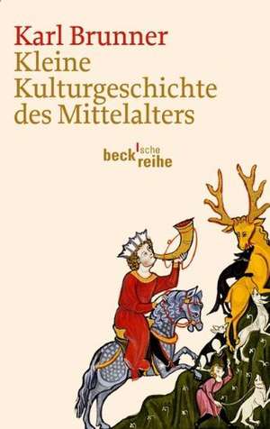 Kleine Kulturgeschichte des Mittelalters de Karl Brunner