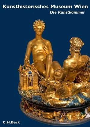 Kunsthistorisches Museum Wien: Die Kunstkammer Wien de Konrad Schlegel