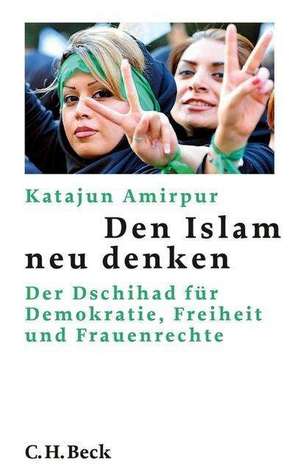 Den Islam neu denken de Katajun Amirpur