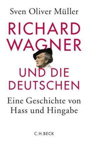 Richard Wagner und die Deutschen de Sven Oliver Müller