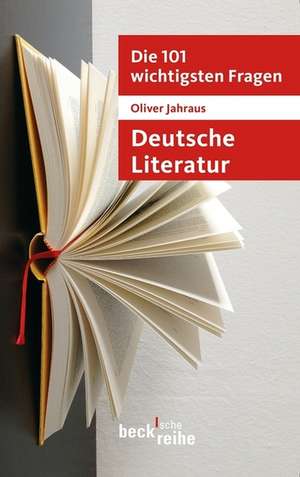 Die 101 wichtigsten Fragen: Deutsche Literatur de Oliver Jahraus