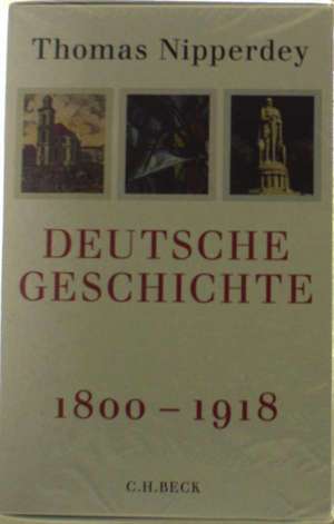 Deutsche Geschichte 1800 - 1918 de Thomas Nipperdey