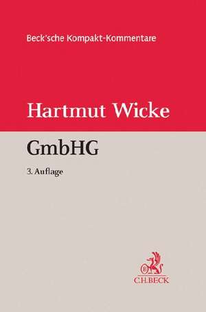 Gesetz betreffend die Gesellschaften mit beschränkter Haftung (GmbHG) de Hartmut Wicke