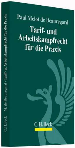 Tarif- und Arbeitskampfrecht für die Praxis de Paul Melot de Beauregard