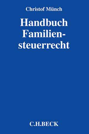 Handbuch Familiensteuerrecht de Christof Münch