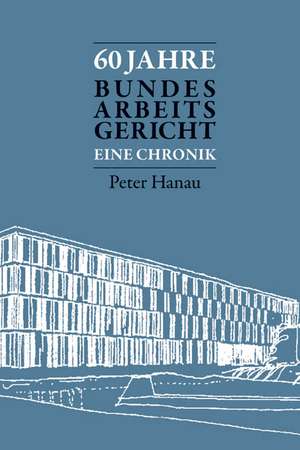 60 Jahre Bundesarbeitsgericht de Peter Hanau