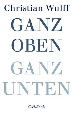 Ganz oben Ganz unten de Christian Wulff