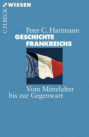 Geschichte Frankreichs de Peter C. Hartmann