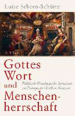 Gottes Wort und Menschenherrschaft de Luise Schorn-Schütte